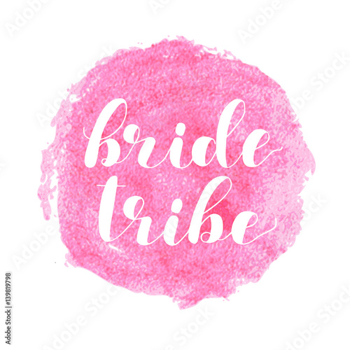 Bride tribe. Brush lettering illustration.