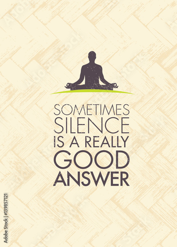 Sometimes Silence Is A Really Good Answer. Yoga Meditation Motivation Quote. Zen Vector Concept