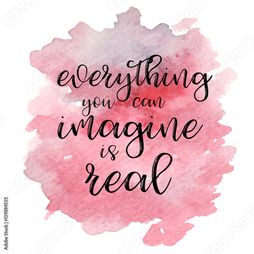 Quote Everything you can imagine is real. Vector illustration