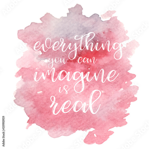 Quote Everything you can imagine is real. Vector illustration