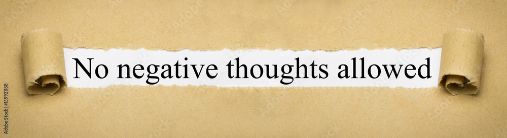 No negative thoughts allowed