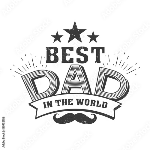 Isolated Happy fathers day quotes on the white background. Best dad in the world.Congratulation label, badge vector. Mustache, stars elements for your design