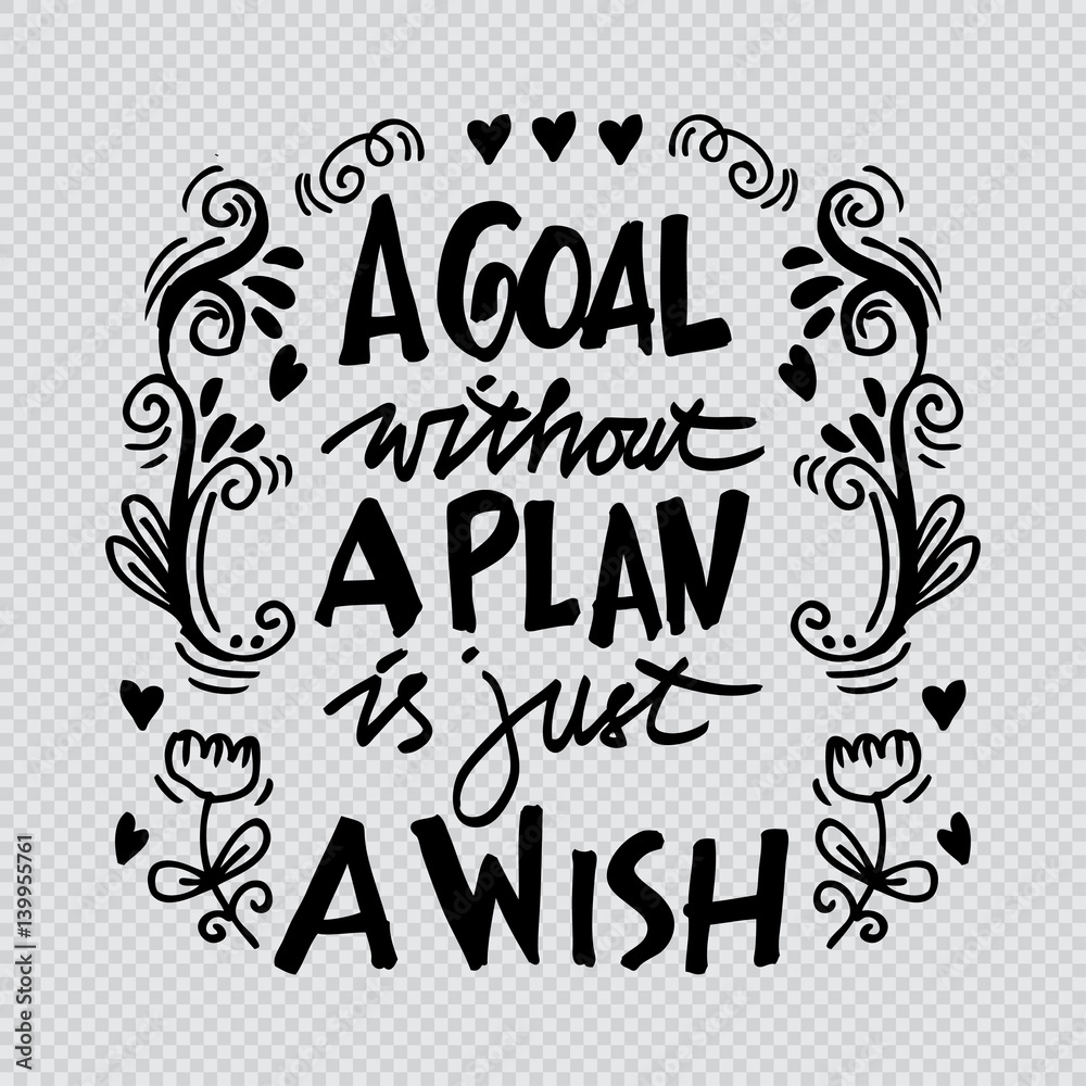 A Goal Without A Plan Is Just A Wish Concept A Goal Without A Plan Is Just A Wish Concept