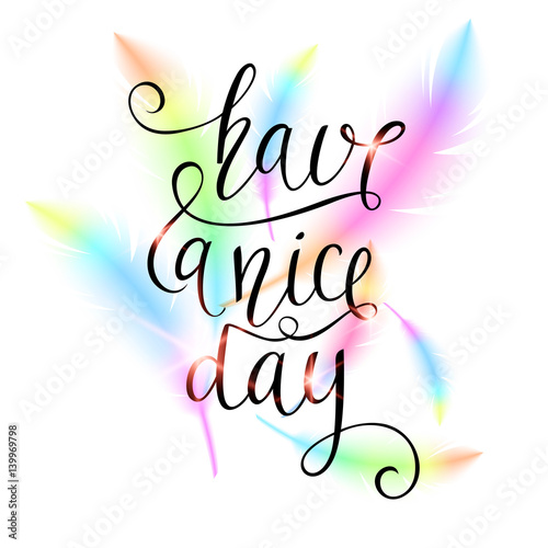 Have a nice day. Modern hand drawn lettering phrase.