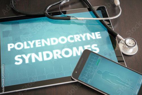Polyendocryne syndromes (endocrine disease) diagnosis medical concept on tablet screen with stethoscope