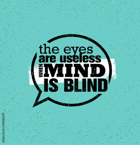 The Eyes Are Useless When Mind Is Blind. Inspiring Creative Motivation Quote. Vector Typography Banner Design Concept
