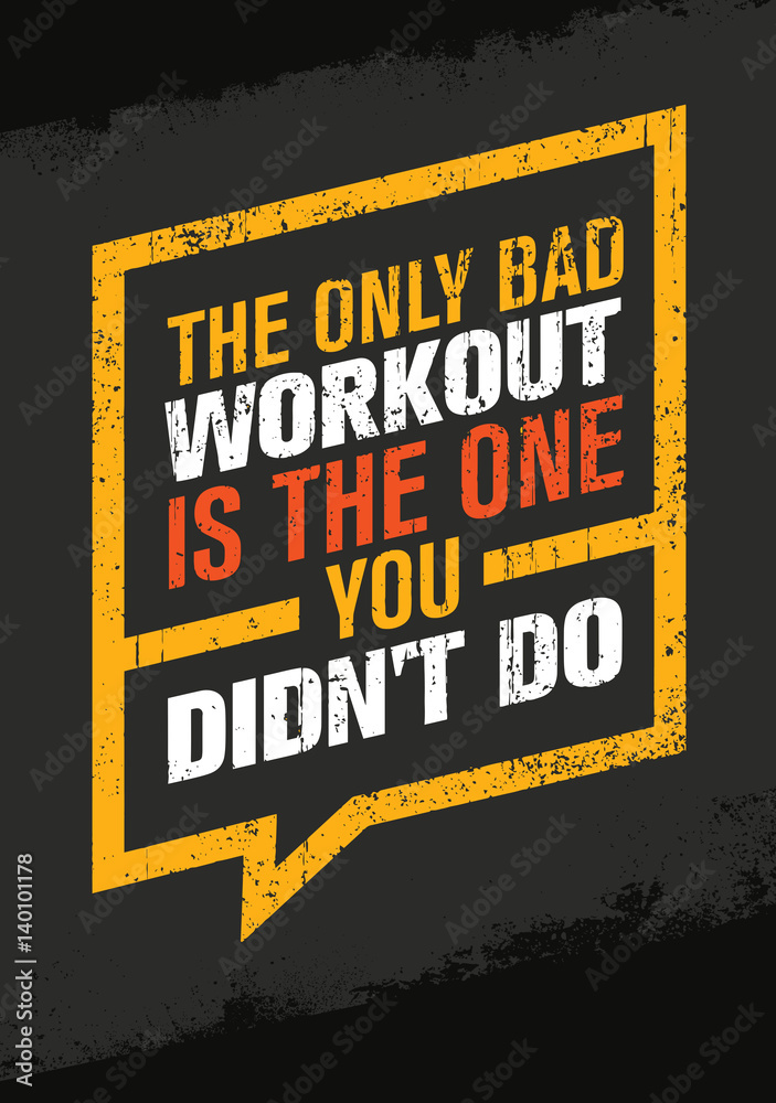 The Only Bad Workout Is The One You Did Not Do. Sport and Fitness Gym Motivation Quote. Creative Vector Typography Stock Adobe Stock