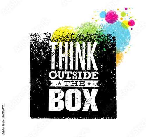 Think outside the box artistic grunge motivation creative lettering composition. Vector design element