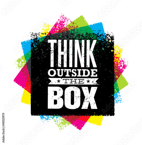 Think outside the box artistic grunge motivation creative lettering composition. Vector design element