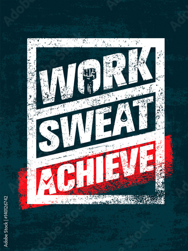 Work. Sweat. Achieve. Workout and Fitness Motivation Quote. Creative Vector Typography Grunge Banner Concept