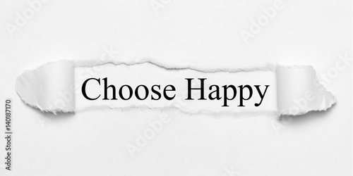 Choose Happy on white torn paper