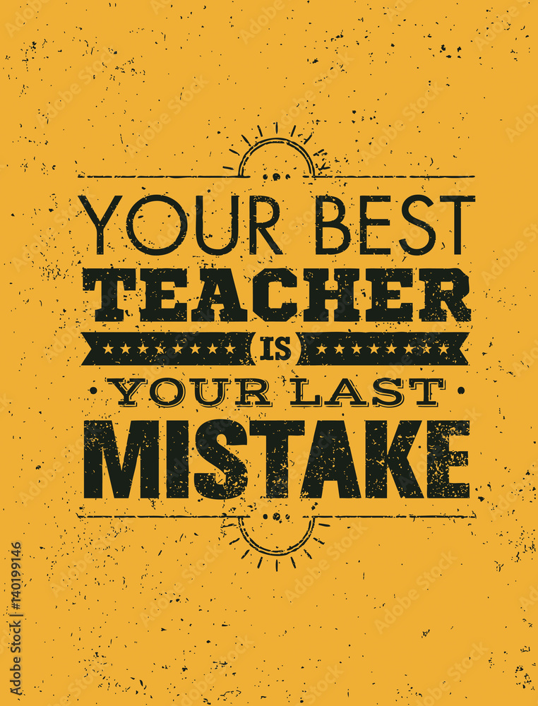 Your Best Teacher Is Your Last Mistake Creative Motivation Quote