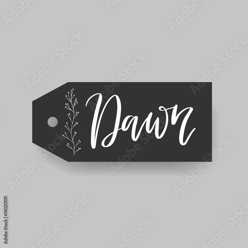 Common female first name Dawn on a tag. Hand drawn calligraphy. Wedding typography element.