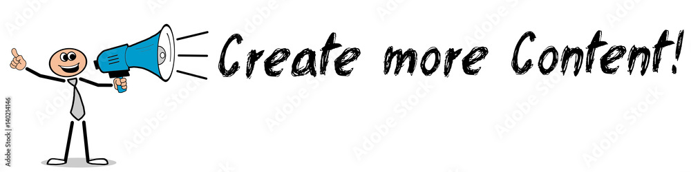Create more Content! / Mann mit Megafon Create more Content! / Mann mit Megafon