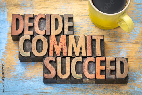 Decide, commit, succeed word abstract photo