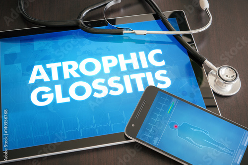 Atrophic glossitis (cutaneous disease) diagnosis medical concept on tablet screen with stethoscope photo