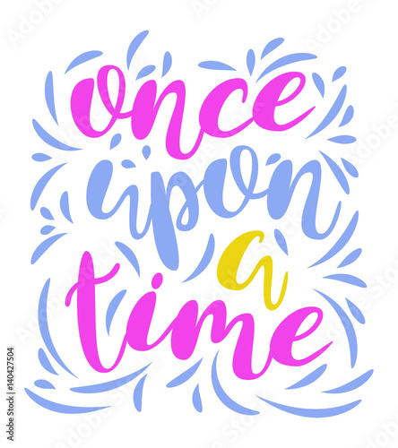 Inscription - Once upon a time. Lettering design. Handwritten typography. Vector