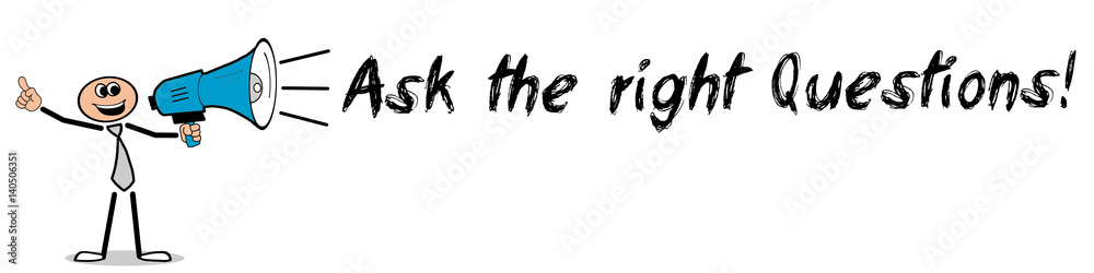 Ask the right Questions! / Mann mit Megafon Ask the right Questions! / Mann mit Megafon
