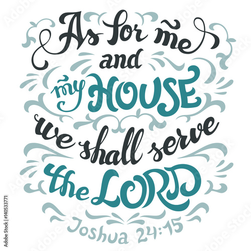 As for me and my house we shall serve the lord  Joshua 24 15. Bible quote. Hand-lettering isolated on white background