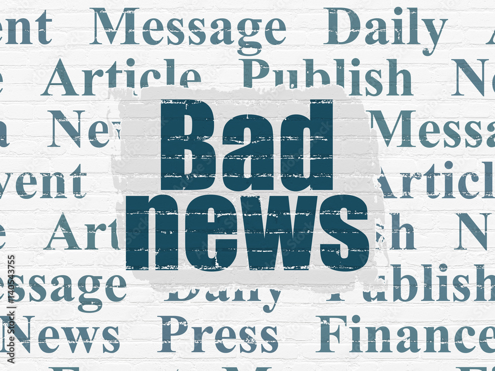 News concept: Bad News on wall background News concept: Bad News on wall background
