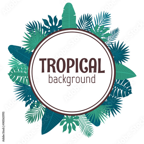 Tropical leaves background. Summer design. Circle frame