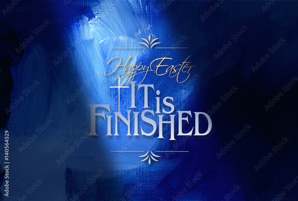 Naklejka premium Happy Easter It is Finished agaisnt blue oil paint textured background