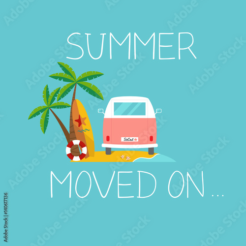 flat summer background with retro van on the beach, surfboard, palms and slogan "summer moved on"