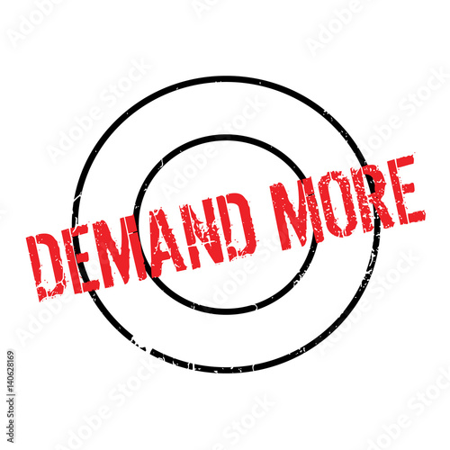Demand More rubber stamp. Grunge design with dust scratches. Effects can be easily removed for a clean, crisp look. Color is easily changed.