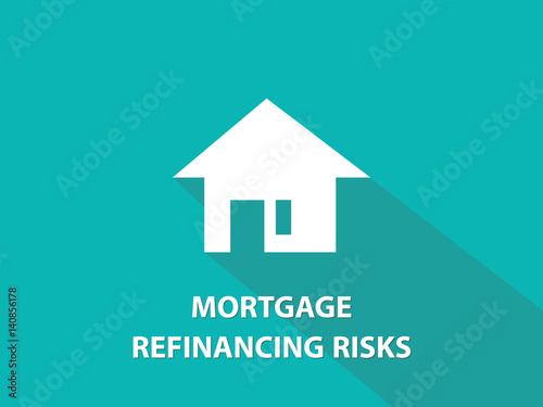 Mortgage refinancing risks white text illustration with white house silhouette and green background