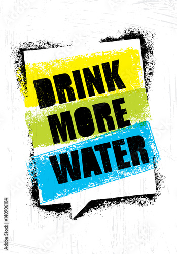 Drink More Water. Healthy Nutrition Motivation Quote Concept On Rough Wall Background.