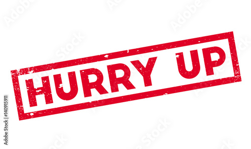 Hurry Up rubber stamp. Grunge design with dust scratches. Effects can be easily removed for a clean, crisp look. Color is easily changed.