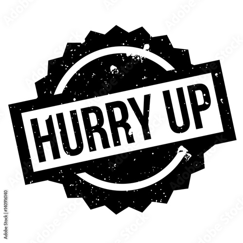 Hurry Up rubber stamp. Grunge design with dust scratches. Effects can be easily removed for a clean, crisp look. Color is easily changed.