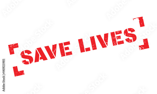 Save Lives rubber stamp. Grunge design with dust scratches. Effects can be easily removed for a clean, crisp look. Color is easily changed.