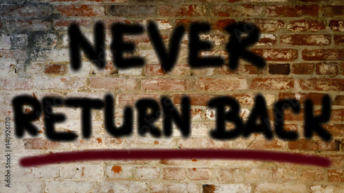 Never return back concept 
