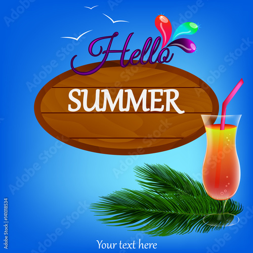 A wooden board sign on a blue background with an inscription - Hello summer. Exotic beach cocktail with straw on green palm leaves. Vector illustration. photo