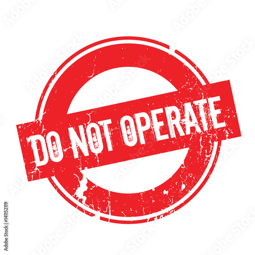 Do Not Operate rubber stamp. Grunge design with dust scratches. Effects can be easily removed for a clean, crisp look. Color is easily changed.