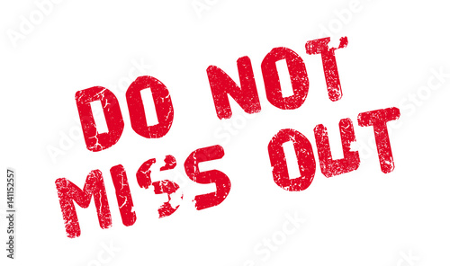 Do Not Miss Out rubber stamp. Grunge design with dust scratches. Effects can be easily removed for a clean, crisp look. Color is easily changed.