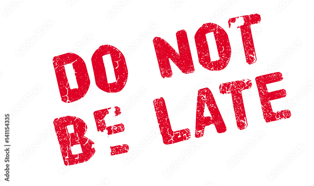 Do Not Be Late rubber stamp. Grunge design with dust scratches. Effects can be easily removed for a clean, crisp look. Color is easily changed. Do Not Be Late rubber stamp. Grunge design with dust scratches. Effects can be easily removed for a clean, crisp look. Color is easily changed.