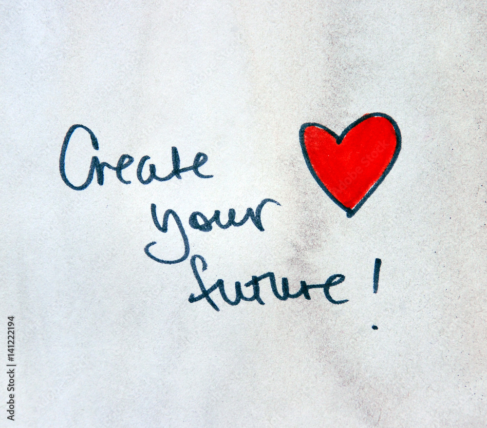 inspirational message create your future inspirational message create your future
