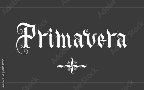 Primavera hand lettering vector illustration. Parallel pen gothic calligraphy
