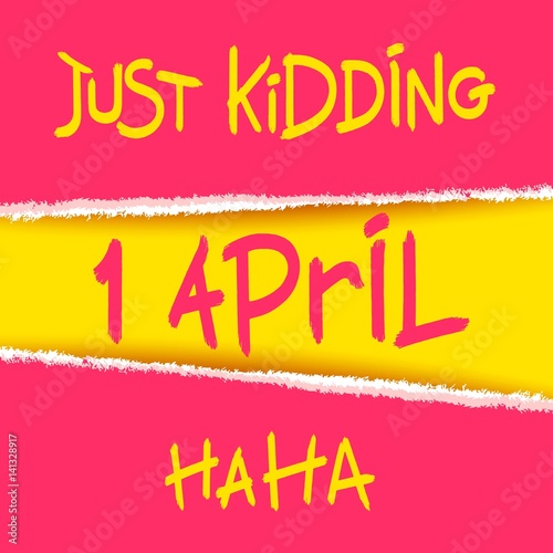 Just Kidding, Ha-Ha. 1 April. Joking creative design with torn paper elements. Vector template