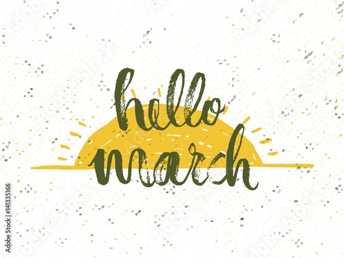 Hello March. Solar frame with text. Romantic greeting card. Spring time formulation with a hand drawn on white background. Vector