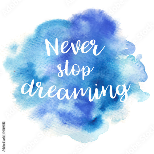 Quote Never stop dreaming. Vector illustration