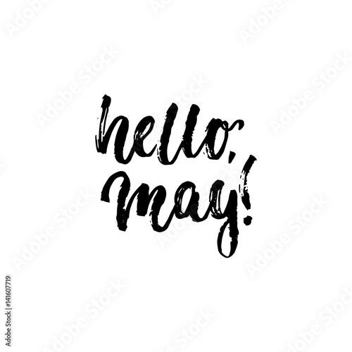 Hello  May - hand drawn lettering phrase isolated on the white background. Fun brush ink inscription for photo overlays  greeting card or t-shirt print  poster design.