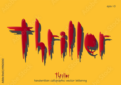 Vector lettering inscription "Thriller". Red letters written with blood with shadow on yellow background.
