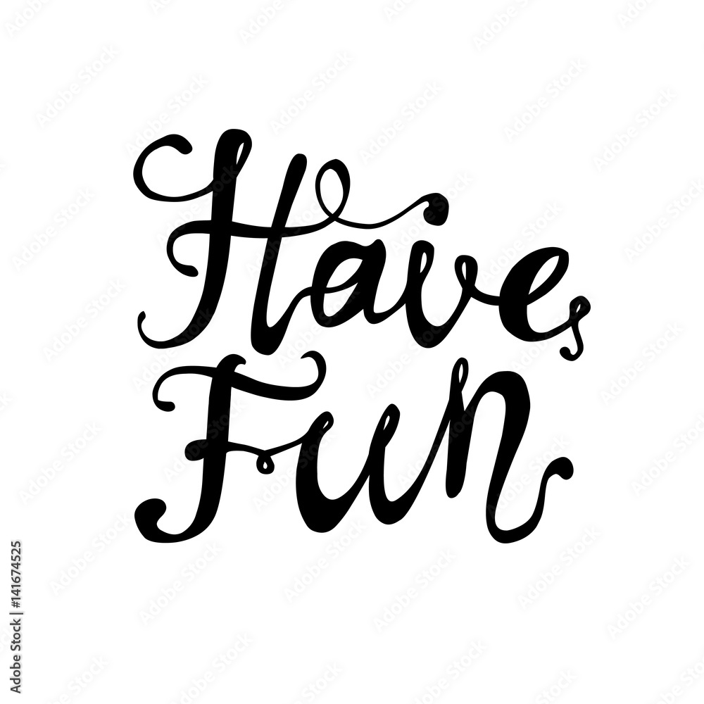 Have fun! Vector calligraphic lettering Have fun! Vector calligraphic lettering
