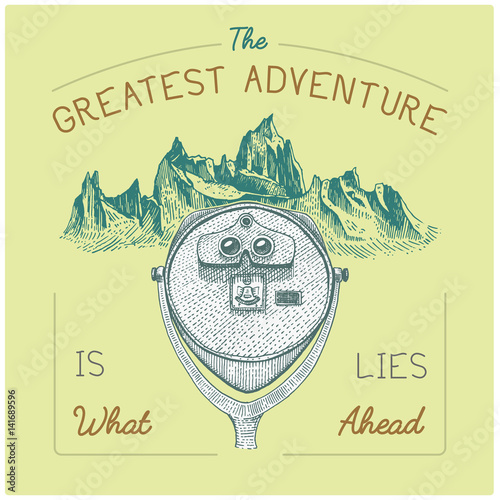 binocular viewer tower coin operated spyglass with lettering, the greatest advetnure is what lies ahead. vintage, engraved hand drawn in sketch or wood cut, old looking retro scinetific instrument