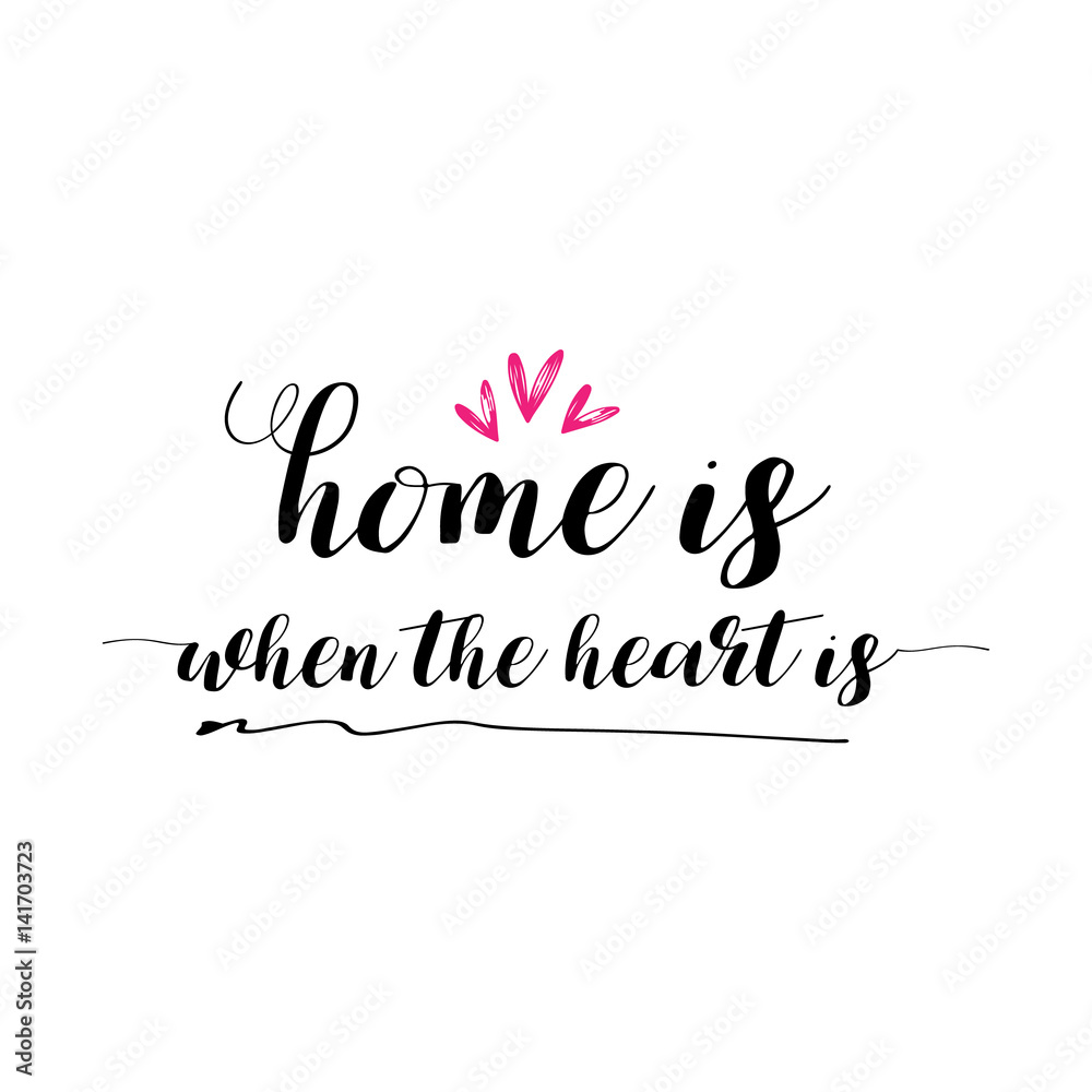 Home is when the heart is lettering photography set. Motivational quote. Sweet cute inspiration typography. Calligraphy photo graphic design element. Hand written sign.