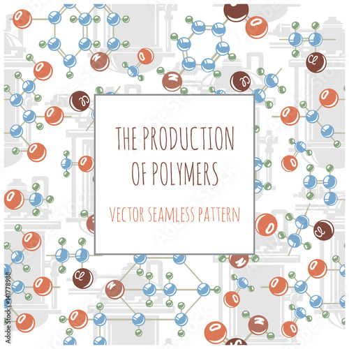 The production of polymers. Colorful vector seamless pattern. Molecules.