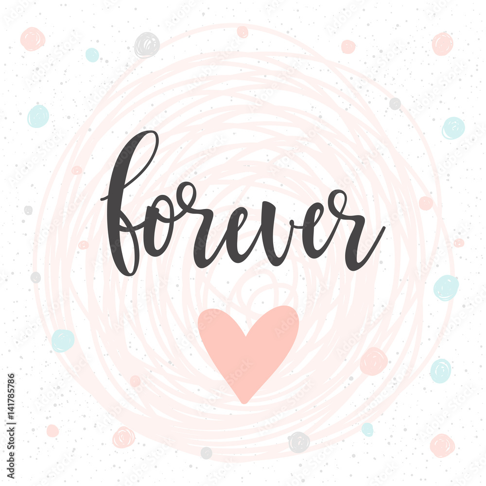 Forever. Handwritten romantic quote lettering and hand drawn heart.